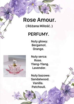 “Rose Amour”
 to zapach kobiecej duszy — subtelny, romantyczny i czuły.
 Delikatne nuty róży spotykają się z promiennym bergamotem i waniliową miękkością. Idealny dla tych, którzy kochają z zamkniętymi oczami i czują sercem.
 
 Nuty gtowy:
Bergamot.
Orange.

Nuty serca:
Rose.
Ylang-Ylang.
Lavender.

Nuty bazowe:
Sandalwood.
Vanilla.
Patchouli.